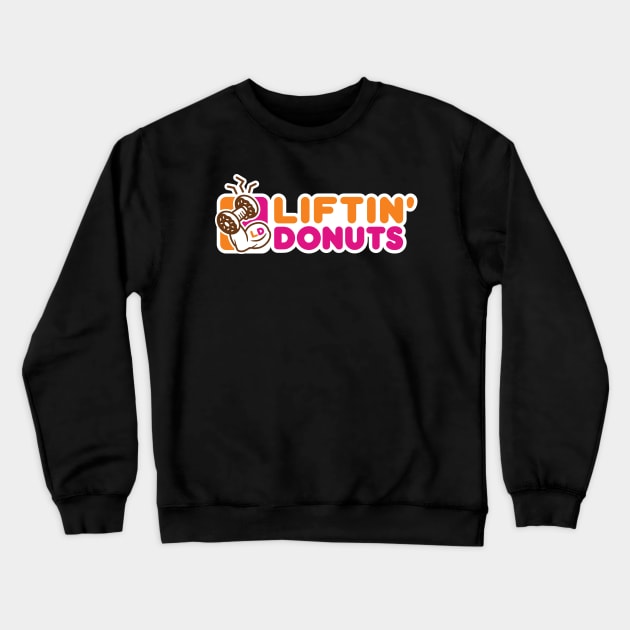 Liftin Donuts Crewneck Sweatshirt by brogressproject